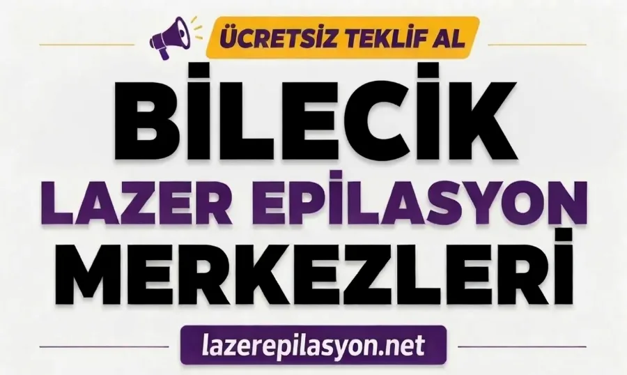 Bilecik Lazer Epilasyon